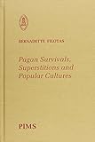 Pagan Survivals, Superstitions, Popular Cultures (Studies and Texts)