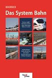 Handbuch - Das System Bahn - Dietmar L&uuml;bke, J&uuml;rgen Siegmann, Eberhard J&auml;nsch, Markus Hecht, Hans P Lang, Joachim Mayer, Walter Mittmann, J&ouml;rn Pachl, Werner Weigand, Stephanie Bauer, Kristina Birn, Wolfgang Fengler, Peter Forcher, Markus Hauner, Roland Heinisch, Ulrich Kleemann, Peter Mnich, Frank Sch&auml;fer, Peter Westenberger