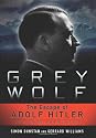 Grey Wolf: The Escape of Adolf Hitler: The Case Presented