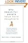 Why Beautiful People Have More Daughters: From Dating, Shopping, and Praying to Going to War and Becoming a Billionaire--Two Evolutionary Psychologists Explain Why We Do What WeDo