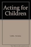 Acting for children : the Law Society's handbook for solicitors and guardians ad litem working with children ...