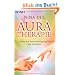 Aura-Therapie: Heilen mit dem Schwingungsfeld des Menschen