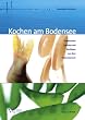 Kochen am Bodensee: Traditionelle Gerichte und Kochtipps aus dem Bodenseeraum