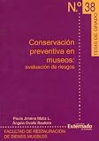 Conservacion Preventiva En Museos: Evaluacion de Riesgos
