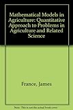Mathematical models in agriculture : a quantitative approach to problems in agriculture and related sciences