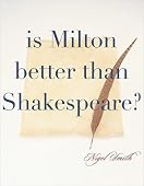 Nigel Smith - Is Milton Better Than Shakespeare?