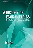 A history of econometrics : the reformation from the 1970s