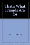 That's what friends are for