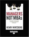 Managers Not MBAs: A Hard Look at the Soft Practice of Managing and Management Development