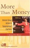 More Than Money: Interest Group Action in Congressional Elections (Campaigning American Style)