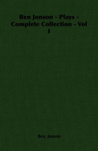 Ben Jonson - Plays -  Complete Collection - Vol I under Jonson, Ben in The Books Store