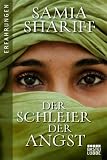 Der Schleier der Angst: Sie lebte in der H�lle bis die Angst vor dem Leben gr��er war als die Angst vor dem Tod - Samia Shariff