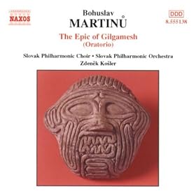 Martinu: Epic Of Gilgamesh (The)