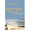 Ich bin m�de: Neue Lust am Leben finden