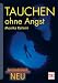 Tauchen ohne Angst: Mental-Tipps - Atemtechniken - &Atilde;�bungen