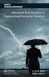 Advanced Risk Analysis in Engineering Enterprise Systems (Statistics:  A Series of Textbooks and Monographs)