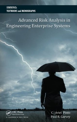 Advanced Risk Analysis in Engineering Enterprise Systems (Statistics: A Series of Textbooks and Monographs)