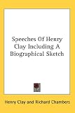 Books : Speeches Of Henry Clay Including A Biographical Sketch