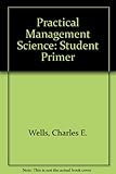 A student primer to accompany Winston & Albright's Practical management science, understanding and developing spreadsheet models