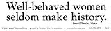 Well-Behaved Women Seldom Make History. Bumper Magnet