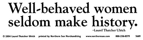 Well-Behaved Women Seldom Make History. Bumper Magnet