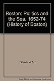Boston - politics and the sea, 1652-1674