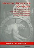 Health Benefits at Work: An Economic and Political Analysis of Employment-Based Health Insurance
