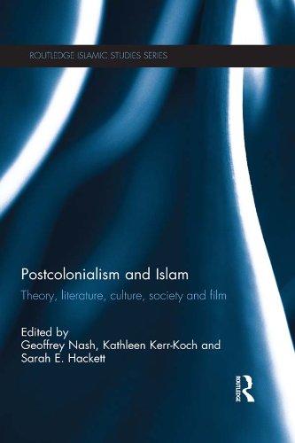 Postcolonialism and Islam: Theory, Literature, Culture, Society and Film (Islamic Studies Series)