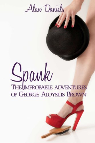 Spank: The Improbable Adventures of George Aloysius Brown