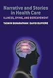 Narrative and stories in health care : illness, dying and bereavement