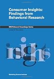 Consumer Insights: Findings from Behavioral Research (MSI Relevant Knowledge Series)