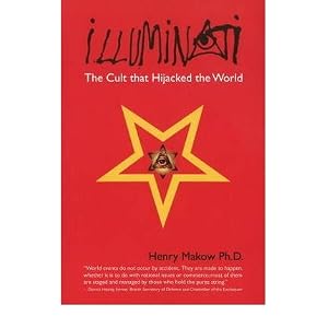 Illuminati - The Cult that Hijacked the World