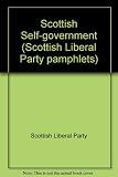 Scottish self-government : the views of the Scottish Liberal party