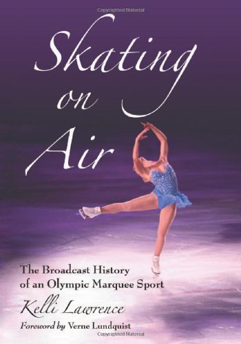 Skating on Air: The Broadcast History of an Olympic Marquee Sport
