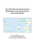 Review ICON Group International, Inc.  / The 2007-2012 World Outlook for Bottled Beer Case Goods in Non-Returnable Bottles