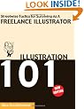 Illustration 101: Streetwise Tactics for Surviving as a Freelance Illustrator