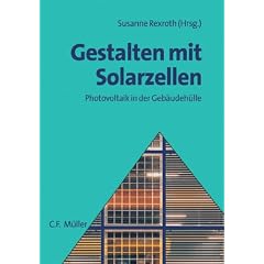 Gestalten mit Solarzellen. Photovoltaik in der Geb�udeh�lle