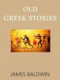 Old Greek Stories -- FREE Audiobook Download [Annotated]