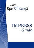 Open Office .Org 3 Impress Guide: Openoffice.Org 3.0, 276 Pages