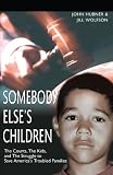 Somebody Else's Children: The Courts, The Kids, and The Struggle to Save America's Troubled Families