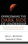 Overcoming the Dark Side of Leadership: The Paradox of Personal Dysfunction