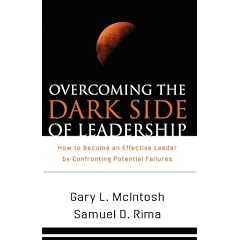 Overcoming the Dark Side of Leadership: How to Become an Effective Leader by Confronting Potential Failures