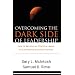 Overcoming the Dark Side of Leadership: How to Become an Effective Leader by Confronting Potential Failures