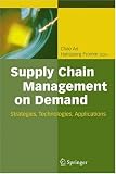 Supply Chain Management on Demand: Strategies and Technologies, Applications