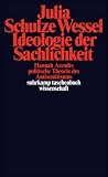 Ideologie der Sachlichkeit: Hannah Arendts politische Theorie des Antisemitismus (suhrkamp taschenbuch wissenschaft) - Julia Schulze Wessel