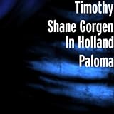 Timothy Shane Gorgen In Holland Paloma