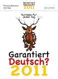 Garantiert deutsch 2011 - Abreißkalender: Kurioses für jeden Tag. Text-Abreißkalender