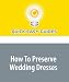 How To Preserve Wedding Dresses