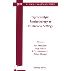 Psychoanalytic Psychotherapy in Institutional Settings (EFPP Monograph Series)