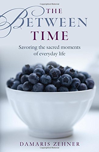 The Between Time: Savoring the Moments of Everyday Life